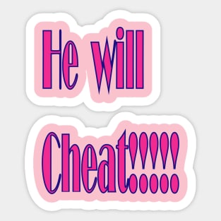 He Will Cheat Sticker